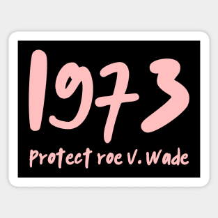 1973 Protect Roe V Wade (pink) Sticker